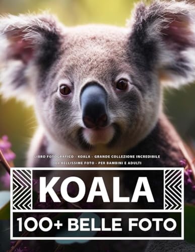 Libro Fotografico - Koala - Grande Collezione Incredibile: 100 Bellissime Foto - Per Bambini E Adulti Libro Fotografico - Koala - Grande Collezione Incredibile: 100 Bellissime Foto - Per Bambini E Adulti von Independently published