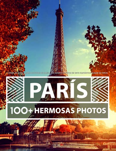 Libros De París - Libro De Fotos De París: 100 Hermosas Fotos En Este Fantástico Álbum De Fotos Libros De París - Libro De Fotos De París: 100 Hermosas Fotos En Este Fantástico Álbum De Fotos