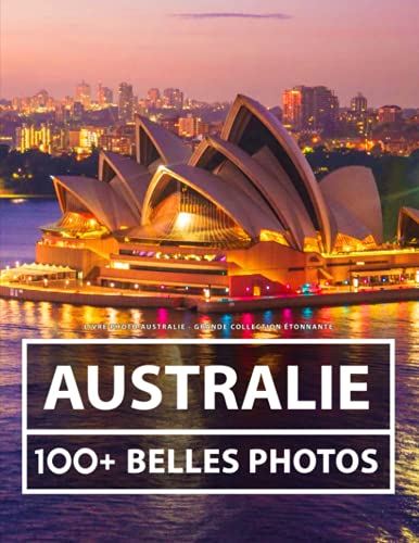 Livre Photo Australie - Grande Collection Étonnante: 100 Belles Photos Dans Ce Livre Fantastique - Pour Enfants Et Adultes Livre Photo Australie - Grande Collection Étonnante: 100 Belles Photos Dans Ce Livre Fantastique - Pour Enfants Et Adultes von Independently published