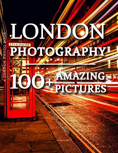 London Photo Book - London Photography: 100+ Amazing Pictures and Photos in this fantastic London Picture Book (London Photo Book and London Photogrpahy Picture Book Series, Band 1) von Independently published