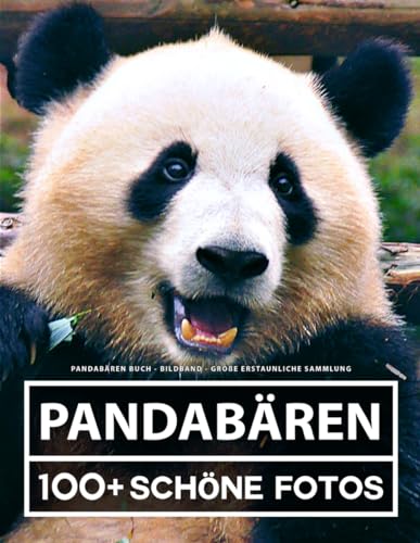 Pandabären Buch - Bildband - Große Erstaunliche Sammlung: 100 Wunderschöne Fotos - Für Kinder und Erwachsene Pandabären Buch - Bildband - Große Erstaunliche Sammlung: 100 Wunderschöne Fotos - Für Kinder und Erwachsene von Independently published