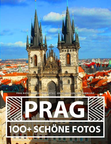 Prag Buch - Fantastische Fotos - Große Erstaunliche Sammlung: 100 Wunderschöne Bildern - Für Kinder und Erwachsene Prag Buch - Fantastische Fotos - Große Erstaunliche Sammlung: 100 Wunderschöne Bildern - Für Kinder und Erwachsene