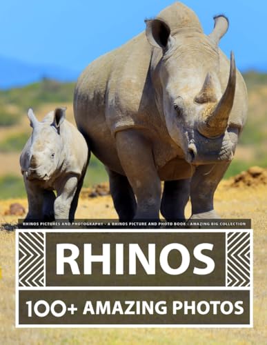 Rhino Pictures and Photography - A Rhinos Picture and Photo Book - Amazing Big Collection: 100+ Amazing Pictures of Rhinos in this Beautiful Rhino photo book Rhino Pictures and Photography - A Rhinos Picture and Photo Book - Amazing Big Collection: 100+ Amazing Pictures of Rhinos in this Beautiful Rhino photo book von Independently published