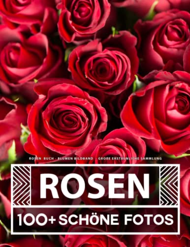 Rosen Buch - Blumen Bildband - Große Erstaunliche Sammlung: 100 Wunderschöne Bildern - Für Kinder und Erwachsene Rosen Buch - Blumen Bildband - Große Erstaunliche Sammlung: 100 Wunderschöne Bildern - Für Kinder und Erwachsene