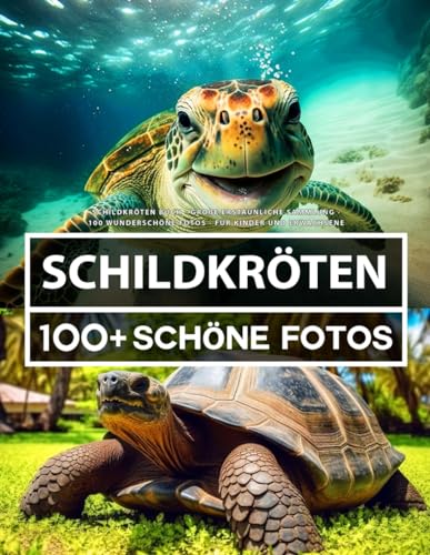 Schildkröten Buch - Große Erstaunliche Sammlung: 100 Wunderschöne Fotos - Für Kinder und Erwachsene Schildkröten Buch - Große Erstaunliche Sammlung: 100 Wunderschöne Fotos - Für Kinder und Erwachsene von Independently published