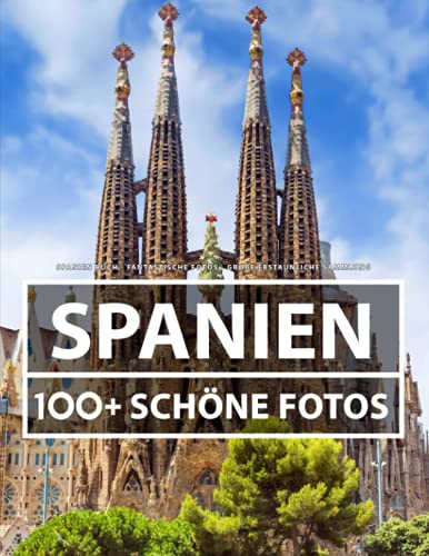 Spanien Buch - Fantastische Fotos - Große Erstaunliche Sammlung: 100 Wunderschöne Bildern - Für Kinder und Erwachsene Spanien Buch - Fantastische Fotos - Große Erstaunliche Sammlung: 100 Wunderschöne Bildern - Für Kinder und Erwachsene von Independently published