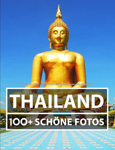 Thailand Buch - Fotobuch - Große Erstaunliche Sammlung: 100 Wunderschöne Fotos In Diesem Fantastischen Bildband - Für Kinder und Erwachsene Thailand Buch - Fotobuch - Große Erstaunliche Sammlung: 100 Wunderschöne Fotos In Diesem Fantastischen Bildband - Für Kinder und Erwachsene