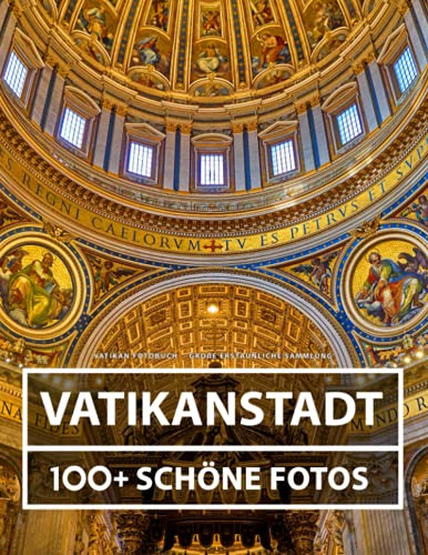 Vatikan Fotobuch - Große Erstaunliche Sammlung: 100 Wunderschöne Bildern - Vatikanstadt - Für Kinder und Erwachsene Vatikan Fotobuch - Große Erstaunliche Sammlung: 100 Wunderschöne Bildern - Vatikanstadt - Für Kinder und Erwachsene
