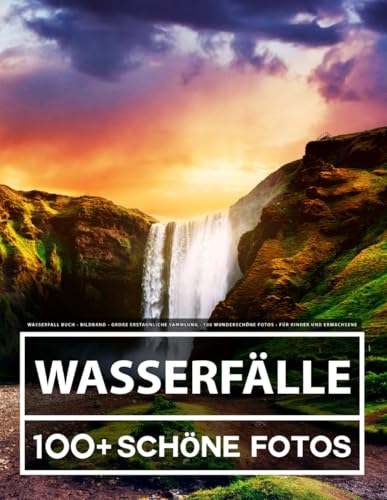 Wasserfall Buch - Bildband - Große Erstaunliche Sammlung - 100 Wunderschöne Fotos - Für Kinder und Erwachsene Wasserfall Buch - Bildband - Große Erstaunliche Sammlung - 100 Wunderschöne Fotos - Für Kinder und Erwachsene von Independently published