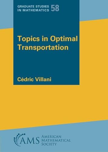 Topics in Optimal Transportation (Graduate Studies in Mathematics, 58)