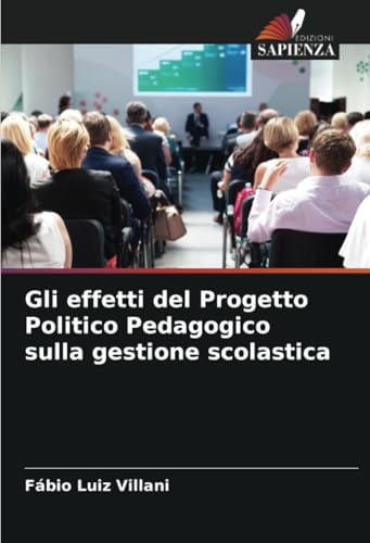 Gli effetti del Progetto Politico Pedagogico sulla gestione scolastica von Edizioni Sapienza