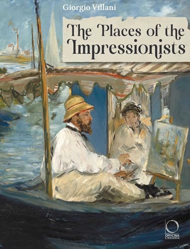 The Places of the Impressionists (La grande officina) von Officina Libraria