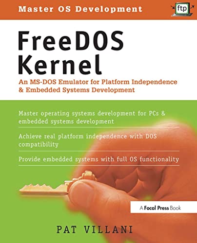 FreeDOS Kernel: An MS-DOS Emulator for Platform Independence & Embedded System Development von CRC Press