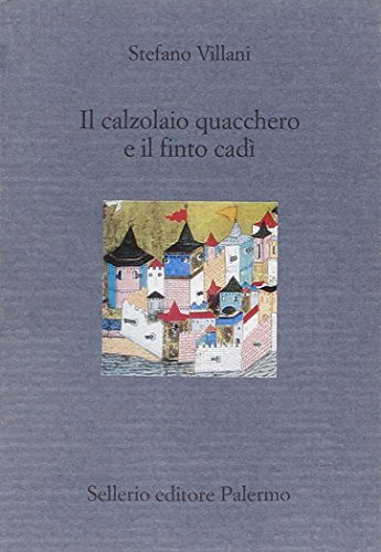 Il calzolaio quacchero e il finto cadì Il calzolaio quacchero e il finto cadì von Sellerio