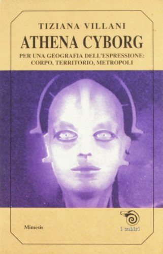 Athena cyborg. Per una geografia dell'espressione: corpo, territorio, metropoli (I cabiri) von Mimesis