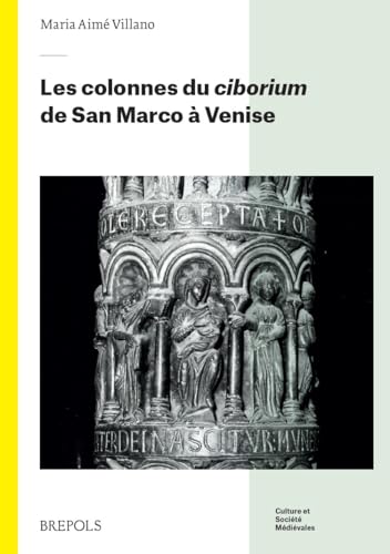 Les Colonnes Du Ciborium de San Marco a Venise von Brepols Publishers