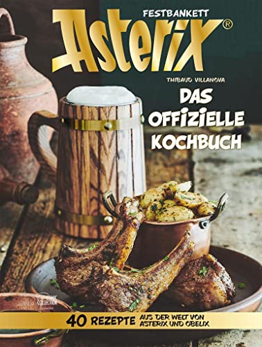 Asterix Festbankett - Das offizielle Kochbuch: 40 Rezepte aus der Welt von Asterix und Obelix