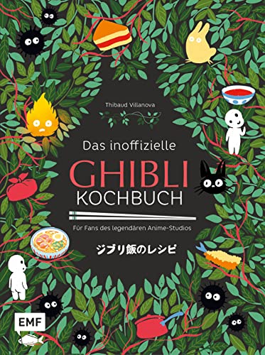 Das inoffizielle Ghibli-Kochbuch – Für alle Fans des legendären Anime-Studios: Magische Rezepte für Fans von Das wandelnde Schloss, Mein Nachbar Totoro, Prinzessin Mononoke und vielen mehr von Edition Michael Fischer / EMF Verlag