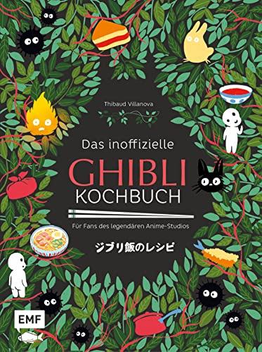 Das inoffizielle Ghibli-Kochbuch – Für alle Fans des legendären Anime-Studios: Magische Rezepte für Fans von Das wandelnde Schloss, Mein Nachbar Totoro, Prinzessin Mononoke und vielen mehr