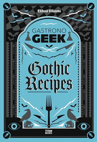 Gastronogeek Gothic Recipes Gastronogeek Gothic Recipes von Titan Books