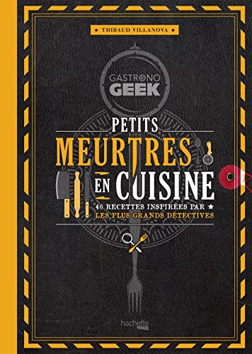 Gastronogeek - Petits meurtres en cuisine: 40 recettes inspirées par les plus grands détectives Gastronogeek - Petits meurtres en cuisine: 40 recettes inspirées par les plus grands détectives