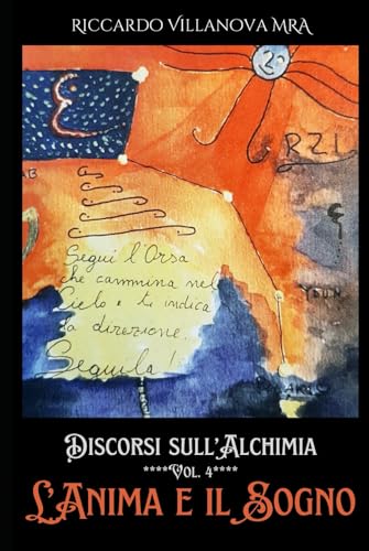 DISCORSI SULL’ALCHIMIA, VOL IV: L'ANIMA E IL SOGNO (LIBRI DELLA SCIENZA AMMONIA) von Independently published