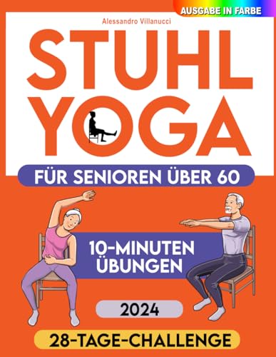 Stuhl-Yoga für Senioren: 28-Tage-Challenge zum Abnehmen mit Übungstabelle | 10-Minuten-Übungen für Anfänger - farbig illustrierte Ausgabe von Independently published