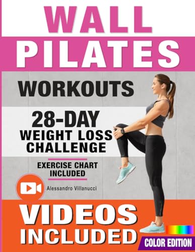 Wall Pilates Workouts: 28-Day Challenge with Exercise Chart for Weight Loss | 10-Min Routines for Women, Beginners and Seniors - Color Illustrated Edition