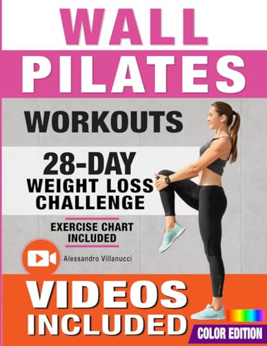 Wall Pilates Workouts: 28-Day Challenge with Exercise Chart for Weight Loss | 10-Min Routines for Women, Beginners and Seniors - Color Illustrated Edition