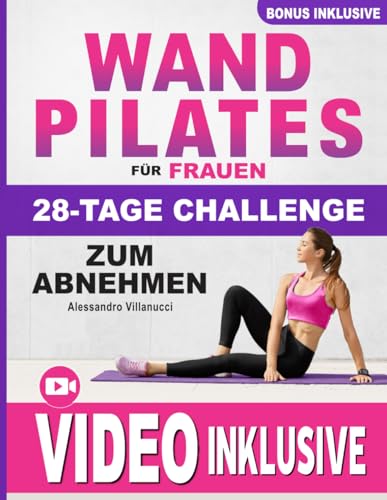 Wand Pilates für Frauen: 10 Minuten Routinen für Anfänger Mit Ganzkörper Workouts für Bauch, Beine, Po & Arme- 28 Tage Challenge