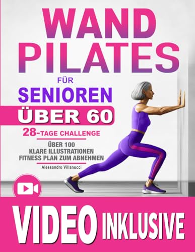 Wand Pilates für Senioren: Entdecken Sie die Freude an der Bewegung wieder und werden Sie mit sanften Übungen zur Verbesserung von Beweglichkeit und Gleichgewicht wieder unabhängig