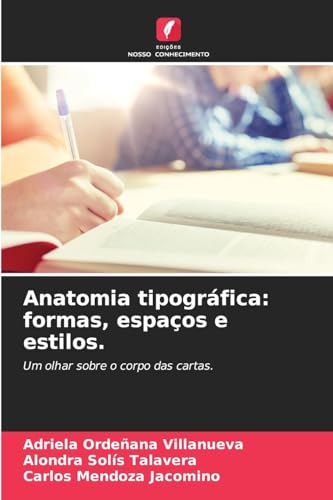 Anatomia tipográfica: formas, espaços e estilos.: Um olhar sobre o corpo das cartas. von Edições Nosso Conhecimento