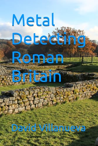 Metal Detecting Roman Britain (Metal Detecting Britain) von Independently published