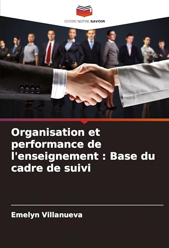 Organisation et performance de l'enseignement : Base du cadre de suivi von Editions Notre Savoir