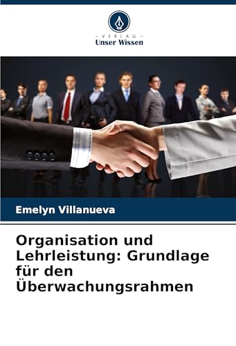 Organisation und Lehrleistung: Grundlage für den Überwachungsrahmen von Verlag Unser Wissen