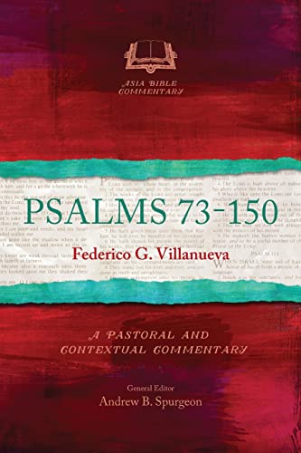 Psalms 73-150: A Pastoral and Contextual Commentary (Asia Bible Commentary)