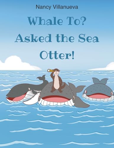 Whale To? Asked the Sea Otter! von Christian Faith Publishing
