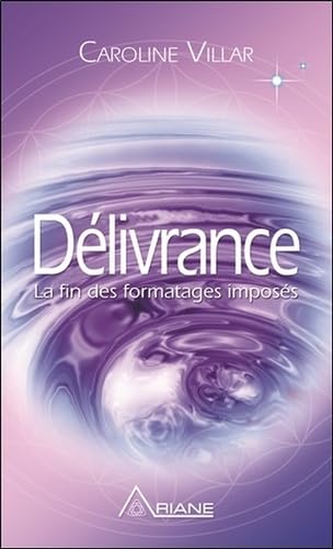 Délivrance - La fin des formatages imposés von Ariane