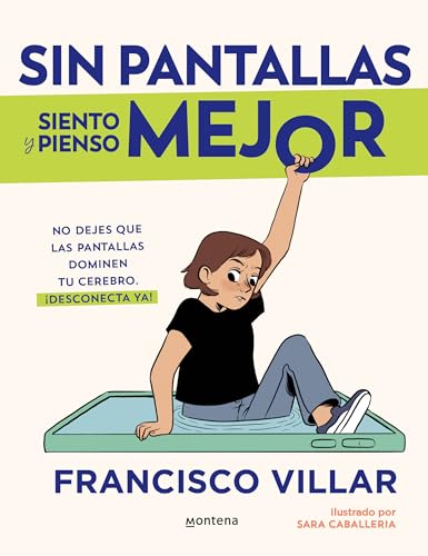 Sin Pantallas Siento Y Pienso Mejor. No Dejes Que Las Pantallas Dominen Tu Cerebro / Better Without Screens von Montena