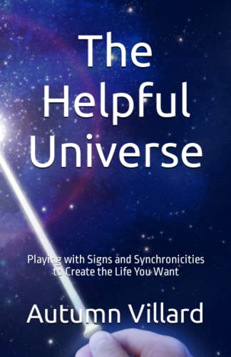 The Helpful Universe: Playing with Signs and Synchronicities to Create the Life You Want von Platypus Publishing