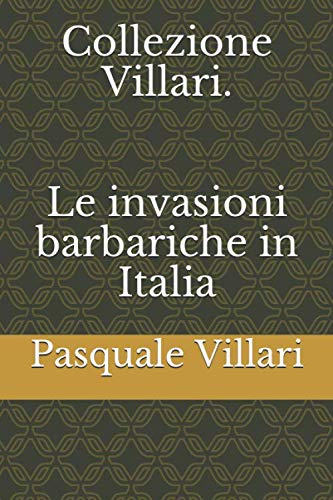Collezione Villari. Le invasioni barbariche in Italia