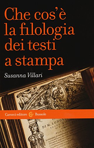 Che cos'è la filologia dei testi a stampa (Le bussole) von LE BUSSOLE