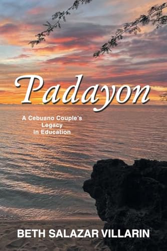 Padayon: A Cebuano Couple’s Legacy in Education von WestBow Press