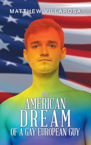 THE AMERICAN DREAM OF A GAY EUROPEAN GUY von AuthorHouse UK