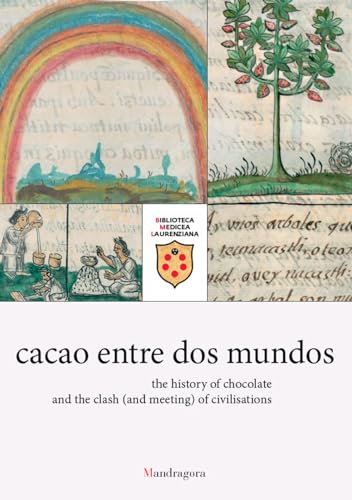 Cacao entre dos mundos. The history of chocolate and the clash (and meeting) of civilisations von Mandragora