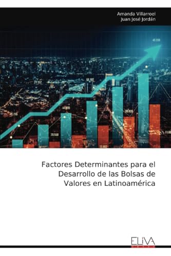 Factores Determinantes para el Desarrollo de las Bolsas de Valores en Latinoamérica von Eliva Press