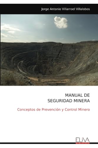 MANUAL DE SEGURIDAD MINERA: Conceptos de Prevención y Control Minero von Eliva Press