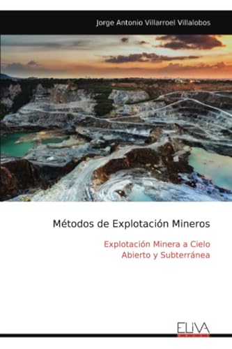 Métodos de Explotación Mineros: Explotación Minera a Cielo Abierto y Subterránea von Eliva Press