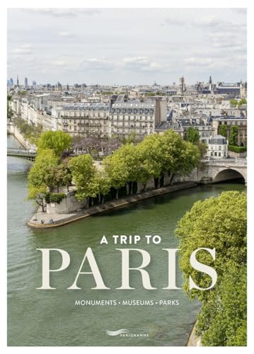 A trip to Paris - Monuments, museums, parks von PARIGRAMME