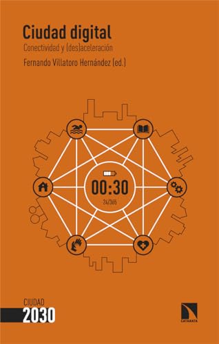 Ciudad digital: Conectividad y (des)aceleración (Ciudad 2030, Band 4) von Los Libros de la Catarata